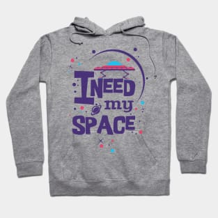 I Need My Space Hoodie